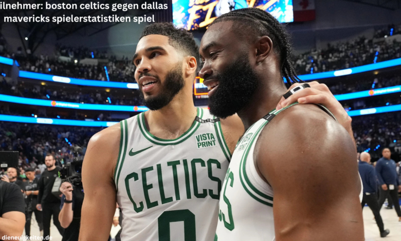 teilnehmer: boston celtics gegen dallas mavericks spielerstatistiken spiel