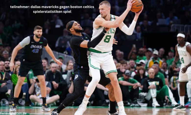 teilnehmer: dallas mavericks gegen boston celtics spielerstatistiken spiel